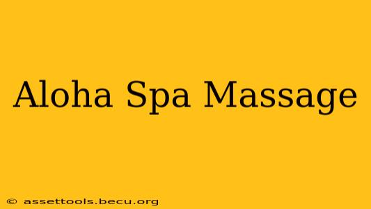 Aloha Spa Massage