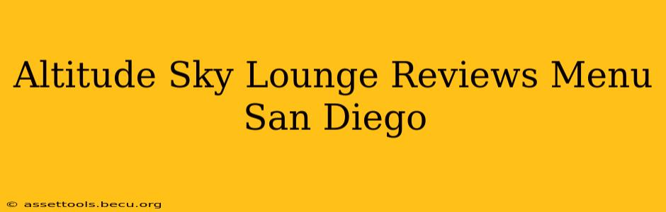 Altitude Sky Lounge Reviews Menu San Diego