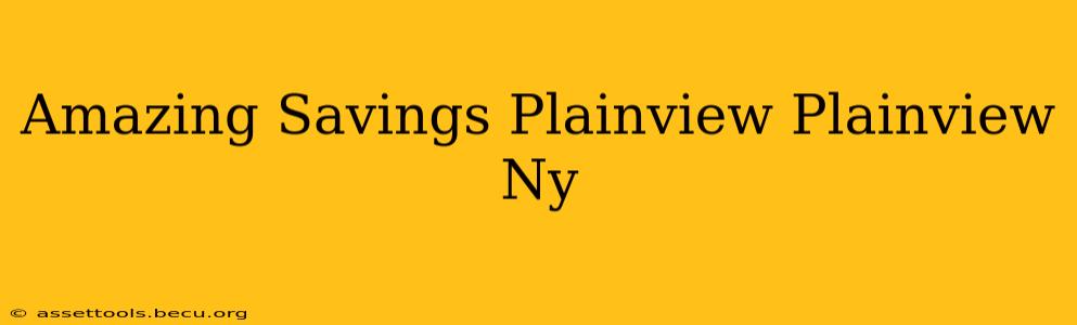 Amazing Savings Plainview Plainview Ny