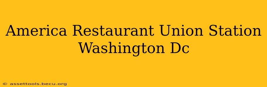America Restaurant Union Station Washington Dc