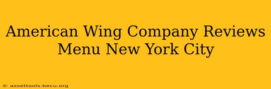 American Wing Company Reviews Menu New York City