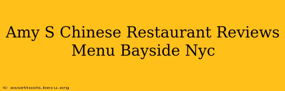Amy S Chinese Restaurant Reviews Menu Bayside Nyc