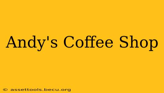 Andy's Coffee Shop