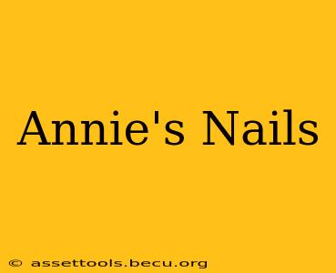 Annie's Nails