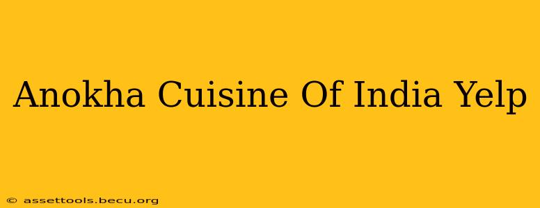 Anokha Cuisine Of India Yelp