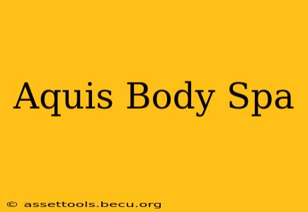 Aquis Body Spa