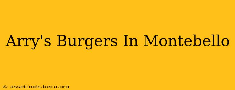 Arry's Burgers In Montebello