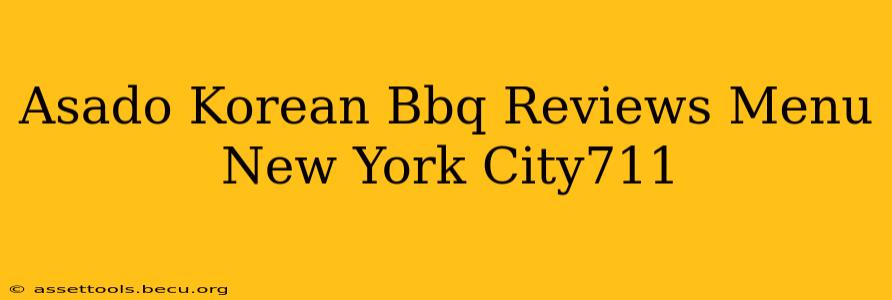 Asado Korean Bbq Reviews Menu New York City711
