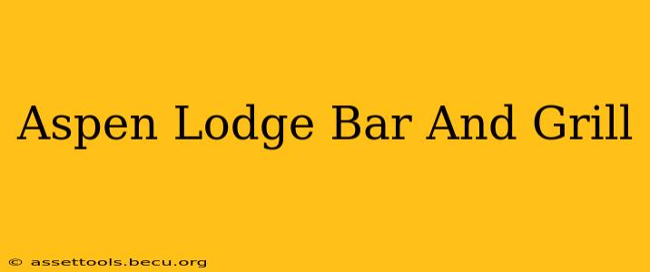 Aspen Lodge Bar And Grill