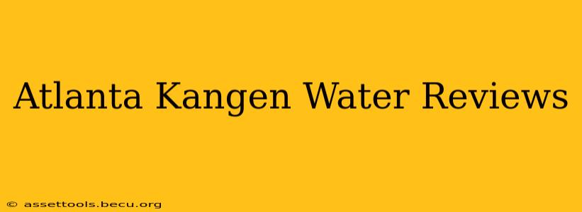 Atlanta Kangen Water Reviews