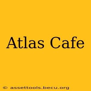 Atlas Cafe