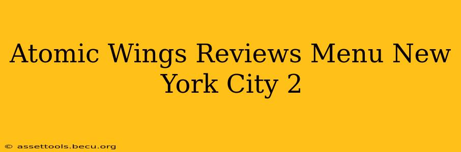 Atomic Wings Reviews Menu New York City 2