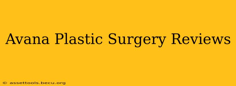 Avana Plastic Surgery Reviews