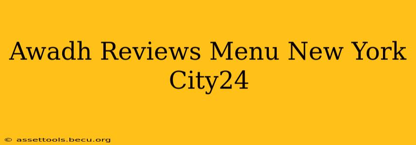 Awadh Reviews Menu New York City24