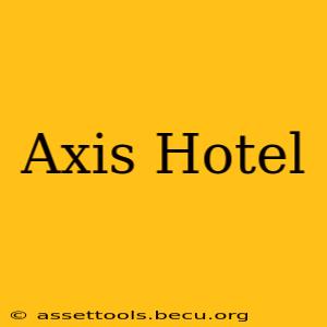 Axis Hotel