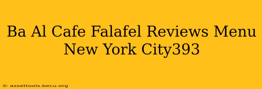 Ba Al Cafe Falafel Reviews Menu New York City393