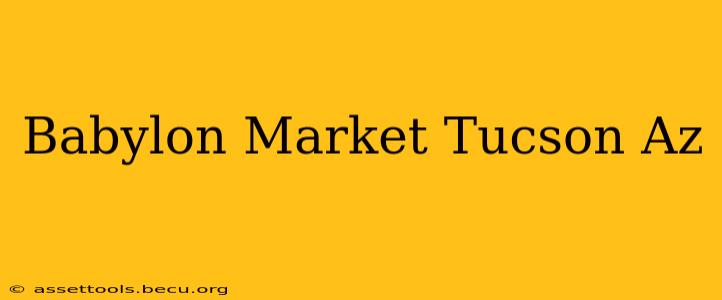 Babylon Market Tucson Az