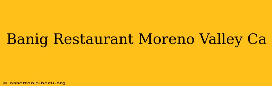 Banig Restaurant Moreno Valley Ca
