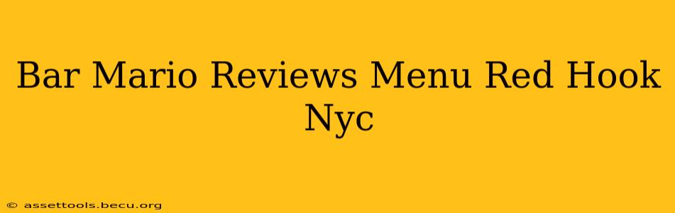 Bar Mario Reviews Menu Red Hook Nyc