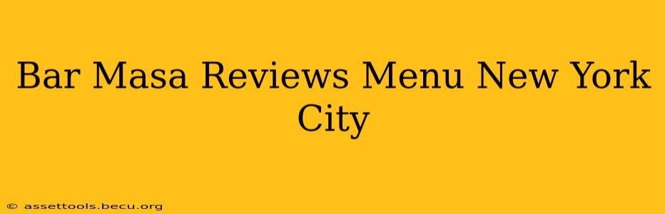 Bar Masa Reviews Menu New York City
