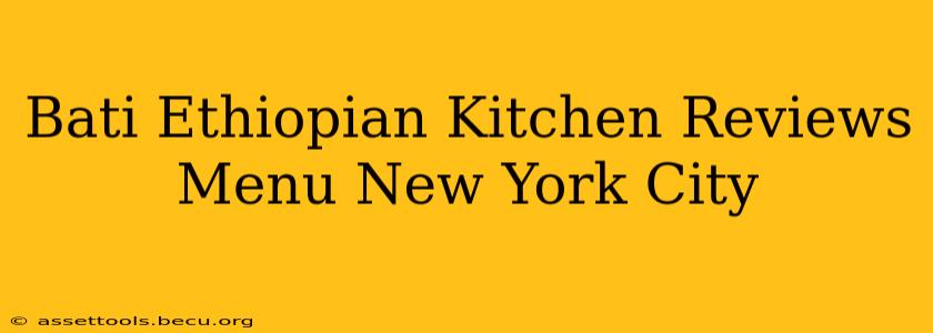 Bati Ethiopian Kitchen Reviews Menu New York City