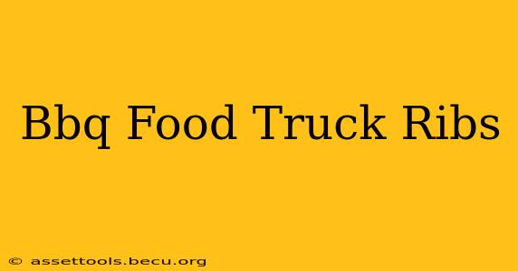 Bbq Food Truck Ribs
