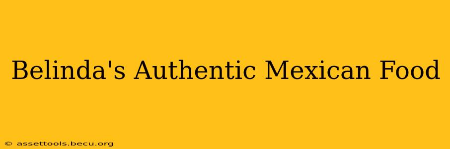 Belinda's Authentic Mexican Food