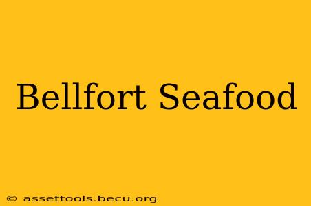 Bellfort Seafood