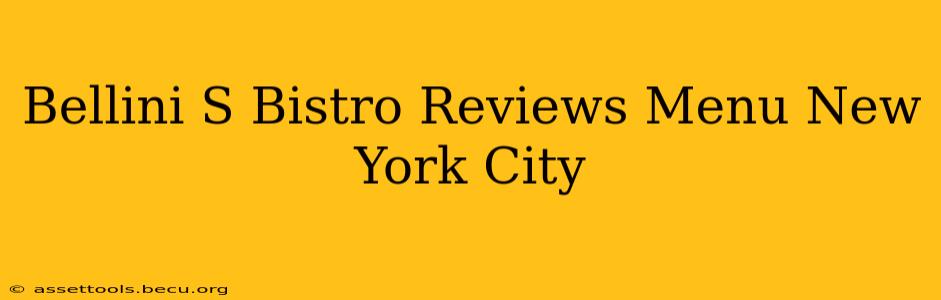 Bellini S Bistro Reviews Menu New York City