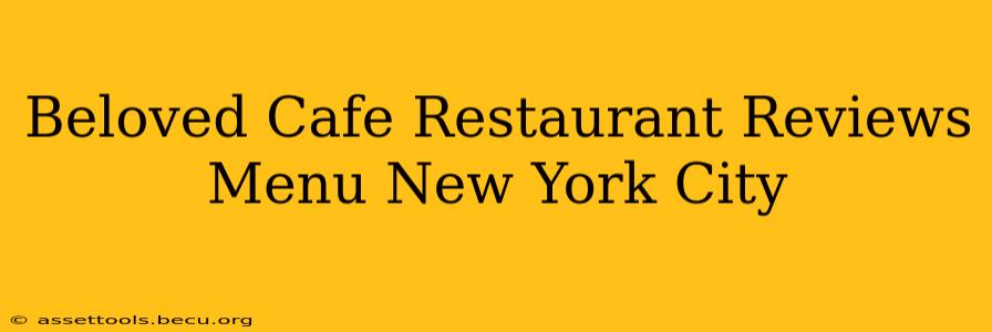 Beloved Cafe Restaurant Reviews Menu New York City