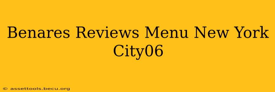 Benares Reviews Menu New York City06