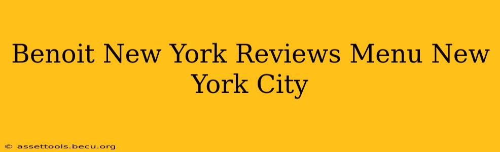 Benoit New York Reviews Menu New York City