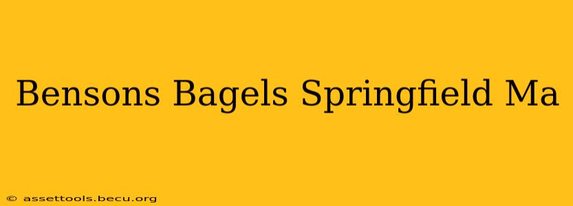 Bensons Bagels Springfield Ma
