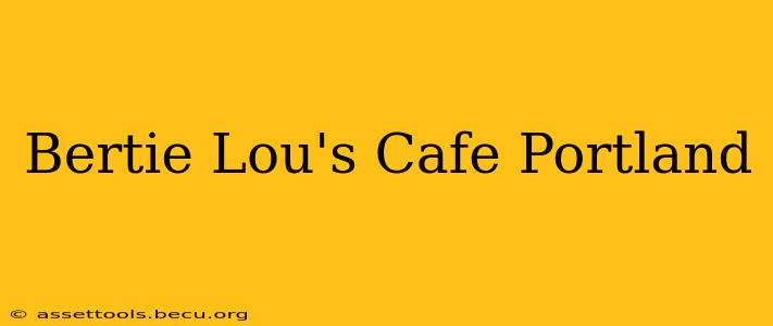 Bertie Lou's Cafe Portland