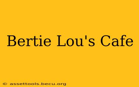 Bertie Lou's Cafe