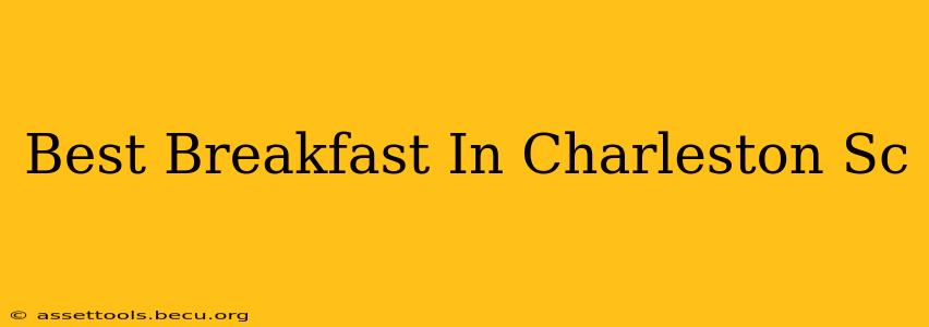 Best Breakfast In Charleston Sc