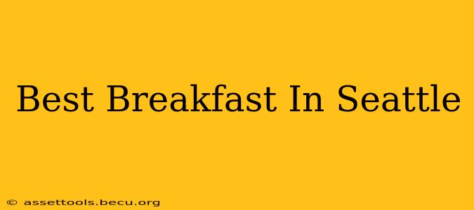 Best Breakfast In Seattle