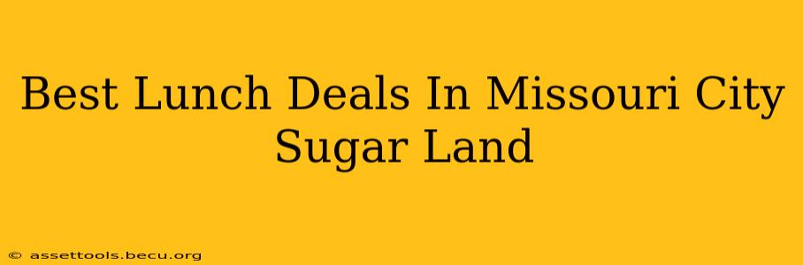 Best Lunch Deals In Missouri City Sugar Land
