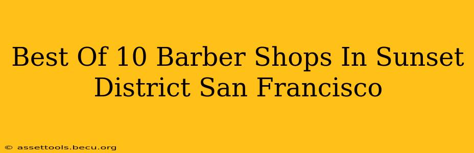 Best Of 10 Barber Shops In Sunset District San Francisco
