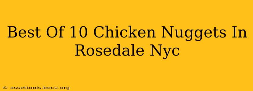 Best Of 10 Chicken Nuggets In Rosedale Nyc