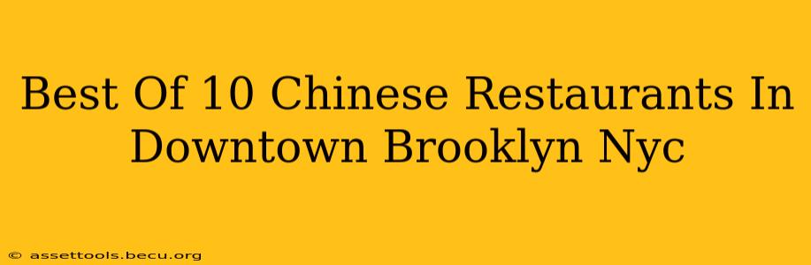 Best Of 10 Chinese Restaurants In Downtown Brooklyn Nyc