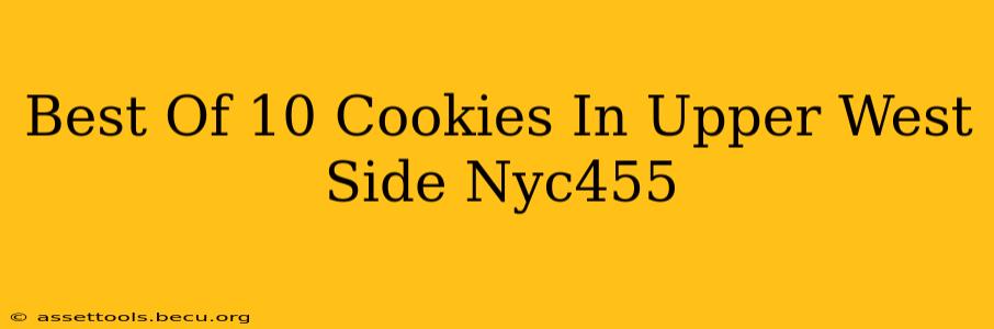 Best Of 10 Cookies In Upper West Side Nyc455