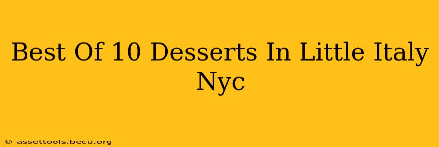 Best Of 10 Desserts In Little Italy Nyc
