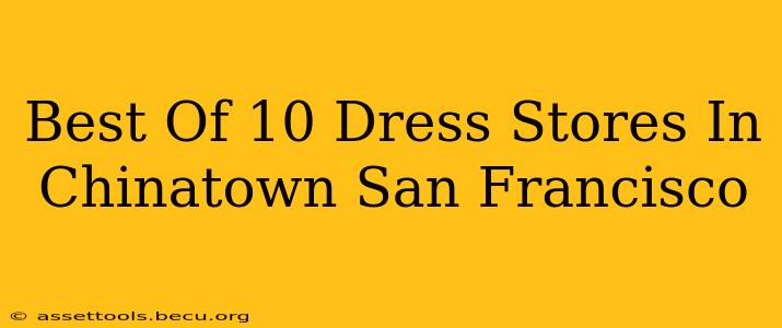Best Of 10 Dress Stores In Chinatown San Francisco