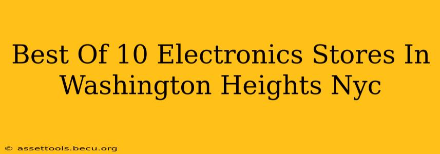 Best Of 10 Electronics Stores In Washington Heights Nyc
