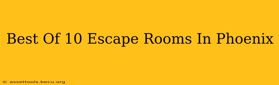Best Of 10 Escape Rooms In Phoenix
