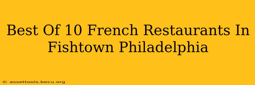 Best Of 10 French Restaurants In Fishtown Philadelphia