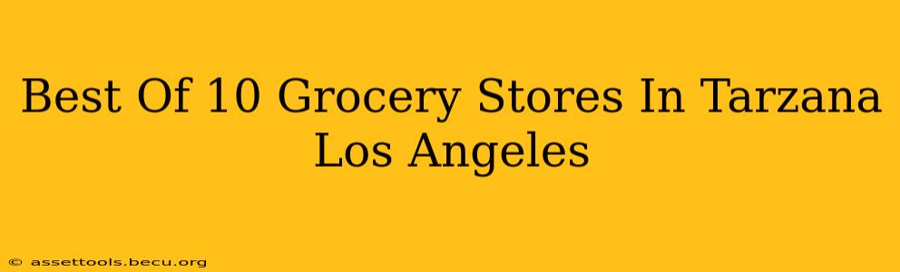 Best Of 10 Grocery Stores In Tarzana Los Angeles