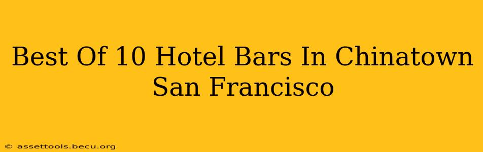 Best Of 10 Hotel Bars In Chinatown San Francisco