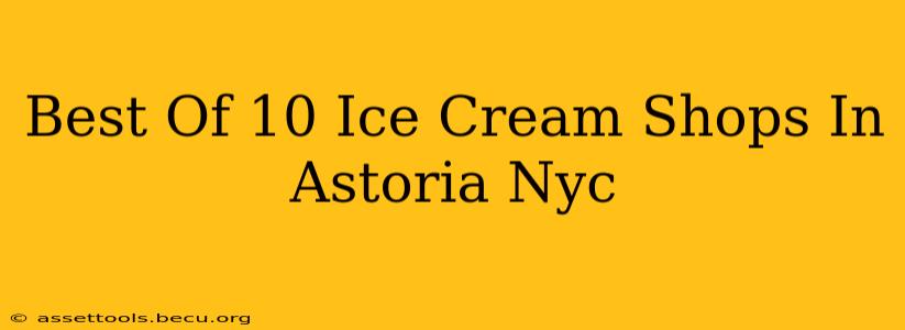Best Of 10 Ice Cream Shops In Astoria Nyc